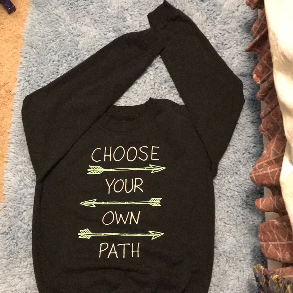 Choose your own path sweatshirt